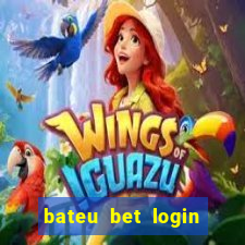 bateu bet login entrar na minha conta